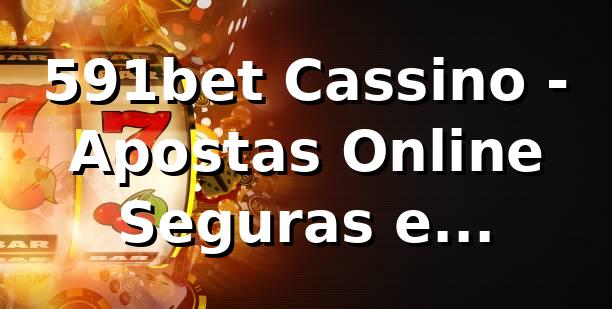 591bet Cassino - Apostas Online Seguras e Diversificadas